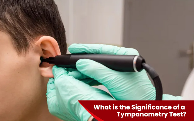 What is the Significance of a Tympanometry Test?