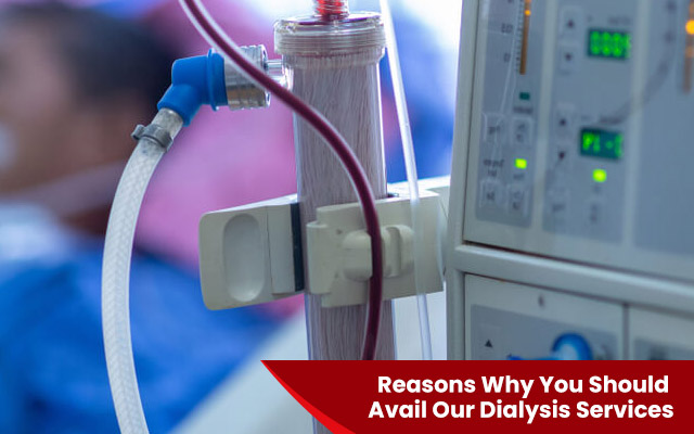 Reasons Why You Should Avail Our Dialysis Services